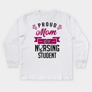 Proud Mom of a Nursing Student Kids Long Sleeve T-Shirt